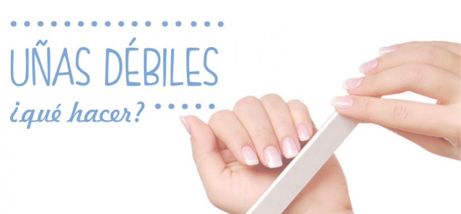 UÑAS DÉBILES ¿Qué hacer?