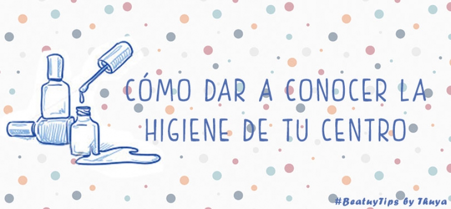 5 CONSEJOS PARA DAR A CONOCER LA HIGIENE DE TU CENTRO